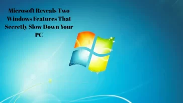 Microsoft Reveals Two Windows Features That Secretly Slow Down Your PC