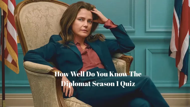 The Diplomat Season 1 Quiz