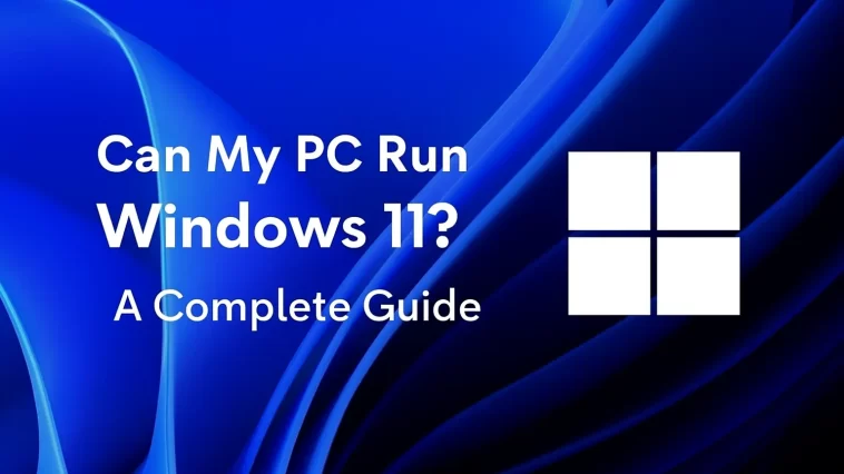 Can My PC Run Windows 11