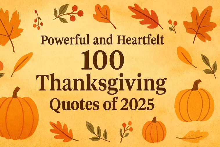 Powerful 100 Thanksgiving Quotes of 2025