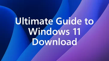Ultimate Guide to Windows 11 Download: Installation Methods and Requirements 10 Ultimate Guide to Windows 11 Download