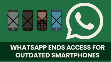 WhatsApp Ends Access for Outdated Smartphones