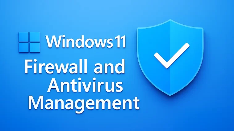 Windows 11 Firewall and Antivirus Management