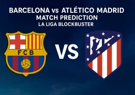 Barcelona vs Atlético Madrid Match Prediction