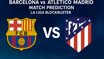 Barcelona vs Atlético Madrid Match Prediction