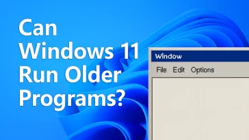 Can Windows 11 Run Older Programs