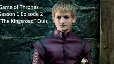 Game of Thrones Season 1 Episode 2 "The Kingsroad" Quiz 4 Game of Thrones Season 1 Episode 2 The Kingsroad Quiz