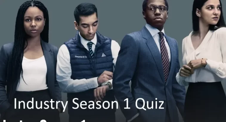 Industry Season 1 Quiz