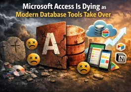 Microsoft Access Is Dying as Modern Database Tools Take Over