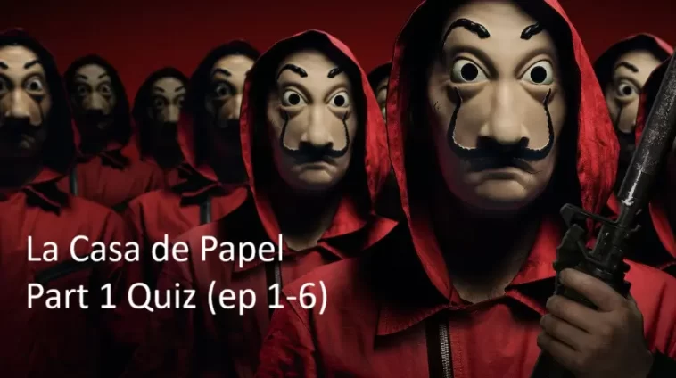 La Casa de Papel Part 1 Quiz (ep 1-6)