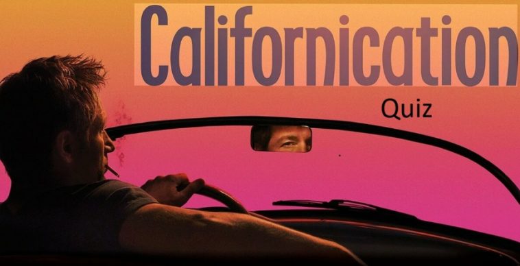 How Well Do Yo Know Californication – Hard Quiz 1 Quiz
