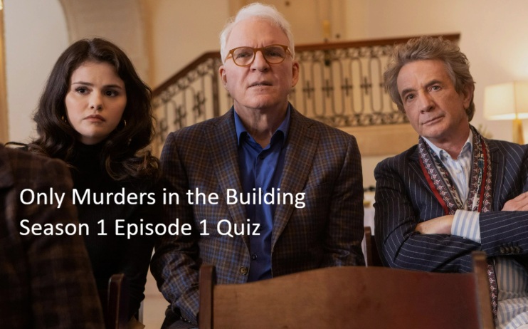 Only Murders in the Building Season 1 Episode 1 Quiz 1 Only Murders in the Building Season 1 Episode 1 Quiz