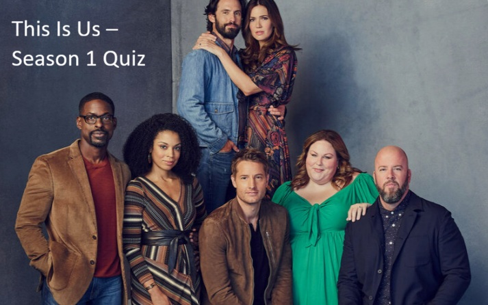 How Well Do You Know This Is Us – Season 1 Quiz 1 This Is Us – Season 1 Quiz