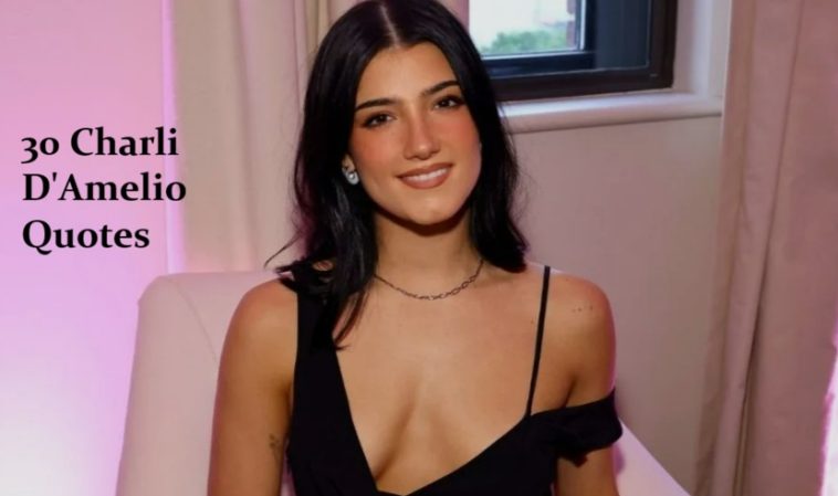 30 Charli D'Amelio Quotes That Inspire Confidence and Success 1 30 Charli D'Amelio Quotes