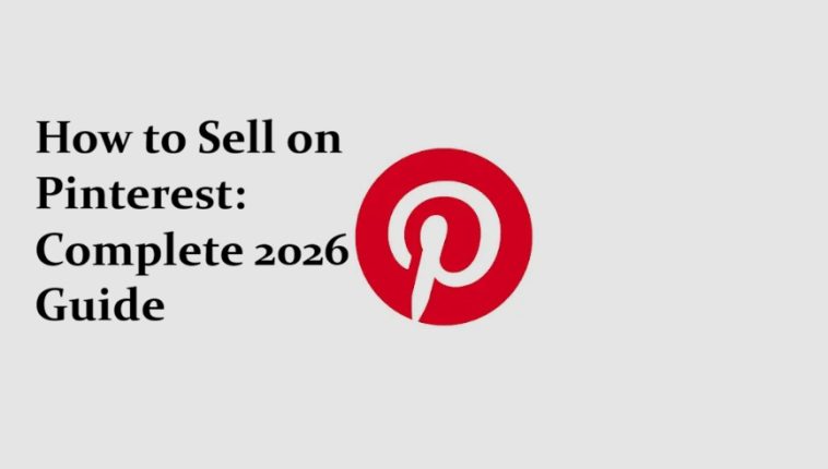 How to Sell on Pinterest: Complete 2026 Guide 1 How to Sell on Pinterest