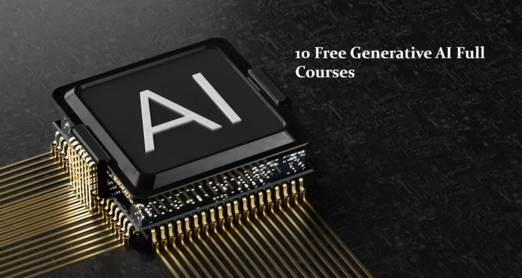 10 Free Generative AI Full Courses
