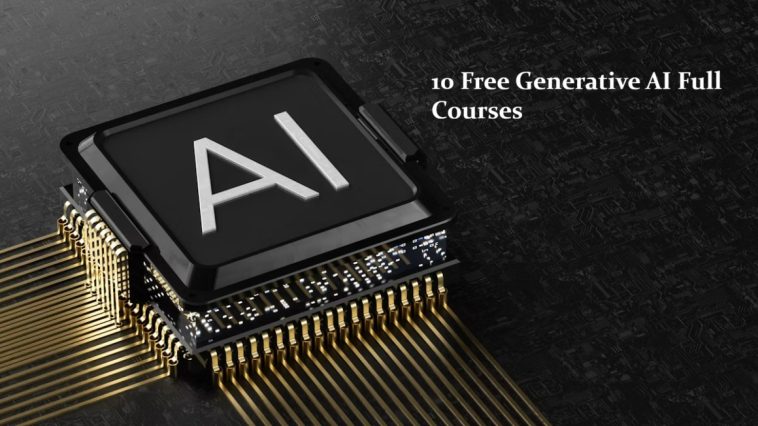 10 Free Generative AI Full Courses