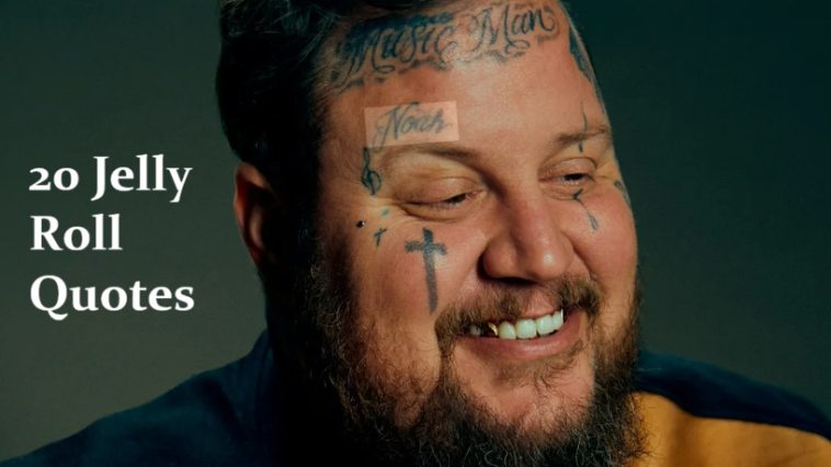 20 Jelly Roll Quotes