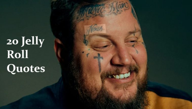 20 Jelly Roll Quotes That Will Hit You Right in the Heart 1 20 Jelly Roll Quotes
