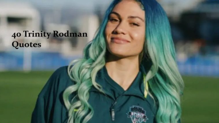 40 Trinity Rodman Quotes