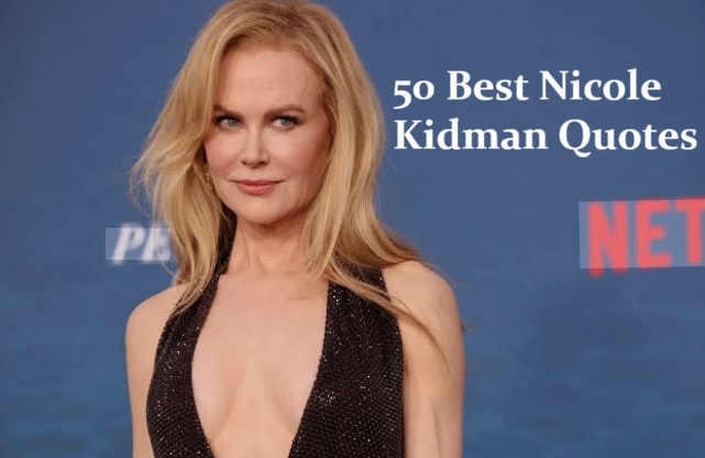 50 Best Nicole Kidman Quotes