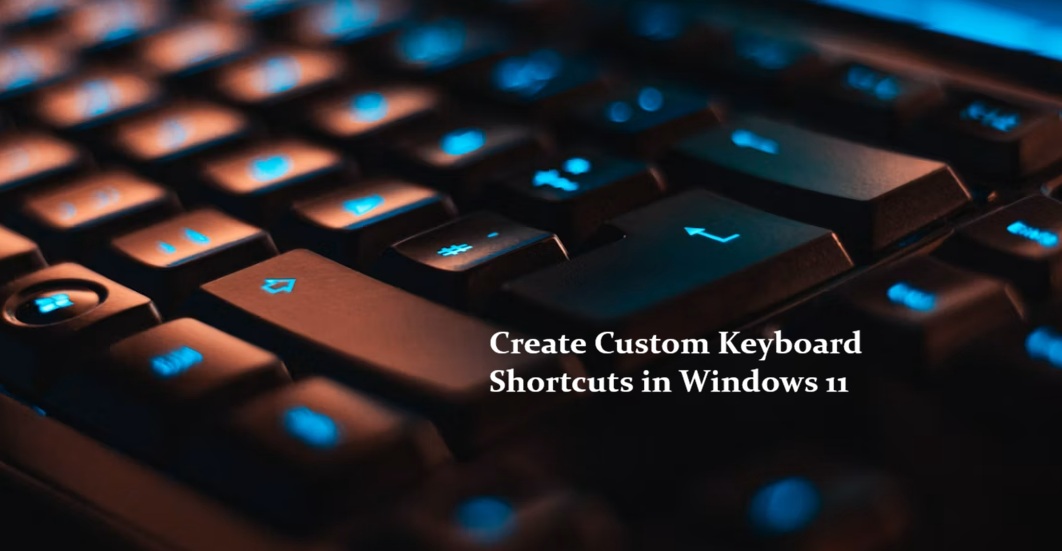 Create Custom Keyboard Shortcuts in Windows 11