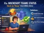 Fix Microsoft Teams Status Stuck on Away Even
