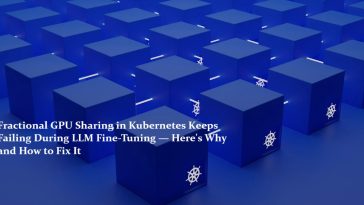 Fractional GPU Sharing in Kubernetes Keeps Failing During LLM Fine-Tuning — Here's Why and How to Fix It