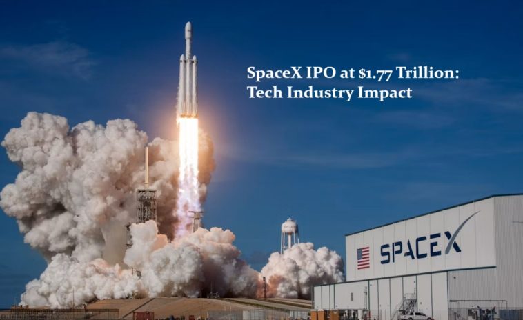 SpaceX IPO at $1.77 Trillion: Tech Industry Impact 1 SpaceX IPO