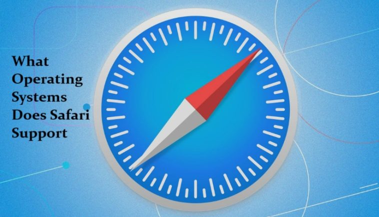 What Operating Systems Does Safari Support? A Complete Guide 1 What Operating Systems Does Safari Support
