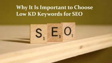 Why It Is Important to Choose Low KD Keywords for SEO