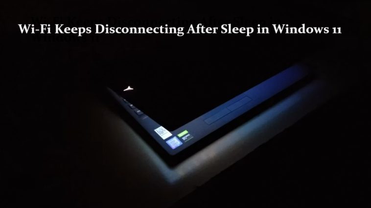 Wi-Fi Keeps Disconnecting After Sleep in Windows 11