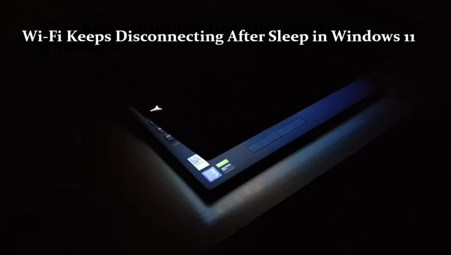 Wi-Fi Keeps Disconnecting After Sleep in Windows 11