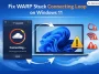 WARP Stuck Connecting Loop